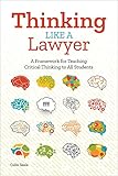 Thinking Like A Lawyer A Framework For Teaching Critical Thinking To All Students
