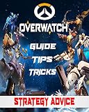 Overwatch Guide Tips Tricks And Strategy Advice Become A Master Of Overwatch