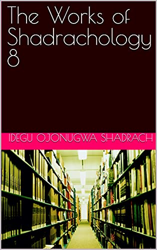 The Works of Shadrachology 8 book cover