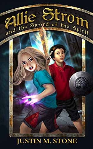 Allie Strom and the Sword of the Spirit (By: Justin M. Stone) cover