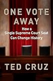 One Vote Away How A Single Supreme Court Seat Can Change History