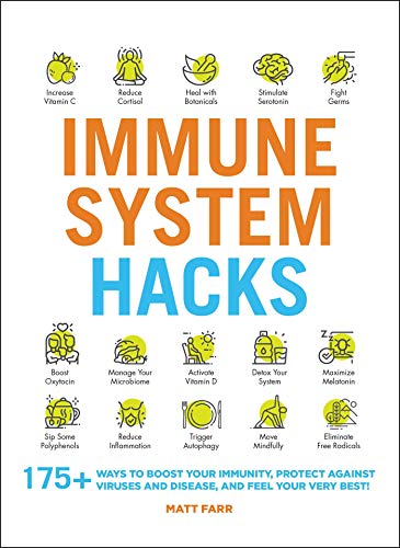 Immune System Hacks: 175+ Ways to Boost Your Immunity, Protect Against Viruses and Disease, and Feel Your Very Best! book cover