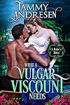 What a Vulgar Viscount Needs (Romancing the Rake, #5)