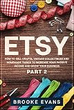 Etsy How To Sell Crafts Vintage Collectibles And Homemade Things To Increase Your Passive Income And Grow Your Business Part 2