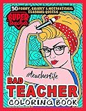 Bad Teacher Coloring Book Teacher Life More Than 30 Funny Snarky Motivational Teaching Quotes Inside This Single Sided Hilarious Adult Coloring Gift For Appreciation Or Teachers Day