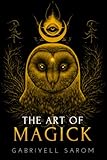 The Art Of Magick The Mystery Of Deep Magick Divine Rituals The Sacred Mystery
