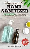 Homemade Hand Sanitizer 70 Diy Easy Recipes With Essential Oils For Effective Hygiene To Protect Your Family From Germs And Viruses