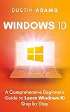 Windows 10 A Comprehensive Beginners Guide To Learn Windows 10 Step By Step