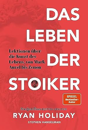 Der Weg des Stoikers: Ein Leitfaden für ein gutes Leben Ryan Holiday