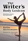 The Writers Body Lexicon Body Parts Actions And Expressions The Writers Lexicon Book 3
