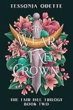 To Wear A Fae Crown The Fair Isle Trilogy Book 2