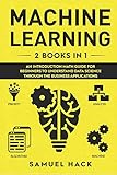 Machine Learning 2 Books In 1 An Introduction Math Guide For Beginners To Understand Data Science Through The Business Applications
