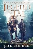 A Kings Bargain Legend Of Tal Book 1 A Captivating New Sword And Sorcery Epic Fantasy Series