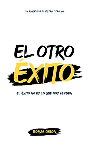 Portada de El otro éxito: un viaje por nuestro otro yo, de Borja Girón