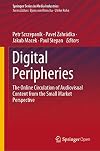 Digital Peripheries: The Online Circulation of Audiovisual Content from the Small Market Perspective (Springer Series in Media Industries)