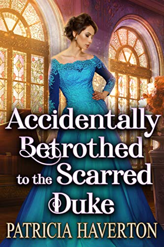 Accidentally Betrothed to the Scarred Duke book cover