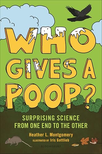 Who Gives a Poop?: Surprising Science from One End to the Other book cover