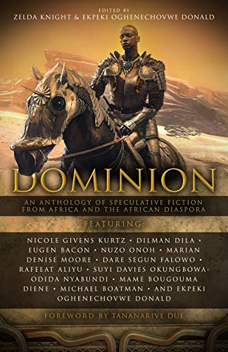 Dominion: An Anthology of Speculative Fiction from Africa and the African Diaspora cover