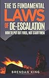 The 15 Fundamental Laws Of Deescalation How To Put Out Fires Not Start Them