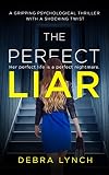 The Perfect Liar A Gripping Psychological Thriller With A Shocking Twist
