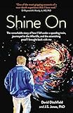 Shine On The Remarkable Story Of How I Fell Under A Speeding Train Journeyed To The Afterlife And The Astonishing Proof I Brought Back With Me