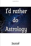 Id Rather Do Astrology Journal Diarynotebook120 Lined Pages 6 X 9 Beautiful Colorful Artwork From The Id Rather Collection An Allpurpose Notebook Perfect For Your Thoughts And Notes