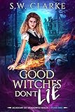 Good Witches Dont Lie Academy Of Shadowed Magic Book 1