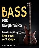 Bass For Beginners How To Play The Bass In 7 Simple Steps Even If Youve Never Picked Up A Bass Before