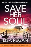 Save Her Soul An Absolutely Unputdownable Crime Thriller And Mystery Novel Detective Josie Quinn Book 9