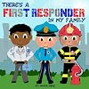There's a First Responder in My Family