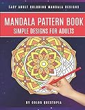 Mandala Pattern Book Simple Designs For Adults Easy Adult Coloring Mandala Designs For Stress Relief And Relaxation Easy Mandala Coloring Books