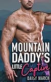 Mountain Daddys Little Captive A Ddlg Mountain Man Romance