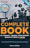The COMPLETE BOOK of Product Design, Development, Manufacturing, and Sales: A guide for anyone looking to develop and sell products/inventions. The next step beyond FBA, ecommerce, or licensing.