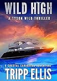Wild High A Coastal Caribbean Adventure Tyson Wild Thriller Book 17