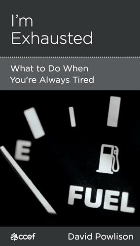 I'm Exhausted: What to Do When Your're Always Tired (By: David A. Powlison) cover