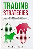 Trading Strategies This Book Contains Day Trading For A Living And Swing Trading Strategies A Beginners Guide To The Stock Market