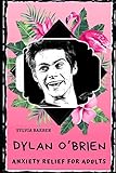 Dylan Obrien Anxiety Relief For Adults Effective Stress Relief And Anxiety Therapy Coloring Book