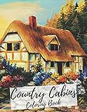 Country Cabins Coloring Book Adult Coloring Book Featuring Relaxing Pages Of Country Cabins Lovely Houses Flowers Beautiful Gardens And Many More 
