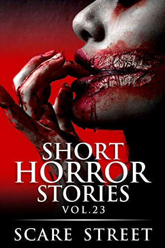 Short Horror Stories Vol. 23 (With: David Longhorn,Sara Clancy,Bronson Carey,Michelle Reeves) cover