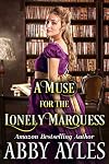 A Muse for the Lonely Marquess: A Clean & Sweet Regency Historical Romance Novel