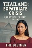 Thailand Expatriate Crisis The End Of The Retirement Dream Thai Life Book Book 12