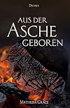 Aus der Asche geboren (Chicago - Reihe 3) (German Edition)