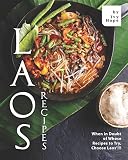 Laos Recipes When In Doubt Of Whose Recipes To Try Choose Laos