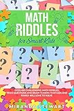 Math Riddles For Smart Kids Over 400 Challenging Math Riddles Trick Questions And Brain Teasers That Kids And Family Will Love To Solve Riddles For Kids Book 1