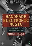 Handmade Electronic Music The Art Of Hardware Hacking