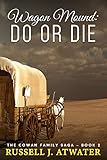 Wagon Mound Do Or Die The Cowan Family Saga Book 2