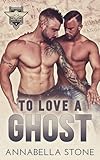 To Love A Ghost The Ghost Protectors Book 1