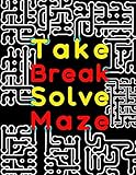 Take Break Solve Maze 120 Large Print Maze Puzzles For Adults With Easy Medium Hard Levels Maze Activity Book For Adults Young Adults Senior Teens