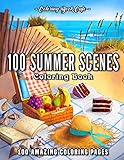 100 Summer Scenes An Adult Coloring Book Featuring 100 Fun And Relaxing Coloring Pages Including Exotic Vacation Destinations Peaceful Ocean Landscapes And Beautiful Beachfront Scenery