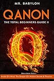 Qanon The Total Beginners Guide Ii Inside Qs Mind The Deeper Qs Hidden Secrets And Theories Qanon Master Series
